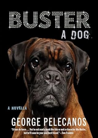 George Pelecanos - Buster: A Dog - Preorder Signed Novella