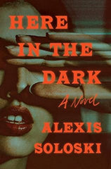 Alexis Soloski - Here in the Dark - Signed