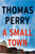 Thomas Perry - A Small Town