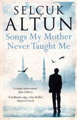 Altun, Selçuk - Songs My Mother Never Taught Me