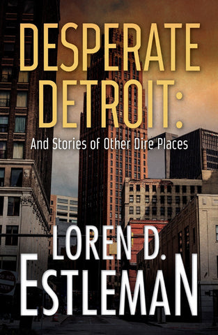 Loren Estleman - Desperate Detroit