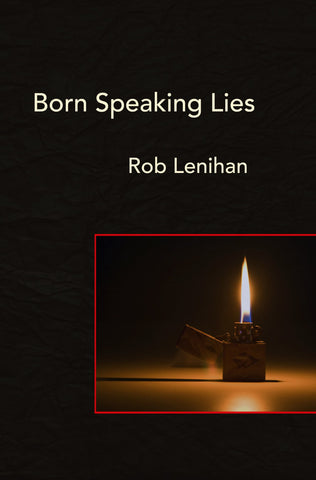 Rob Lenihan - Born Speaking Lies