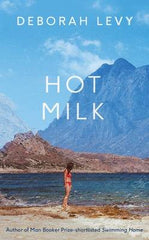Deborah Levy - Hot Milk