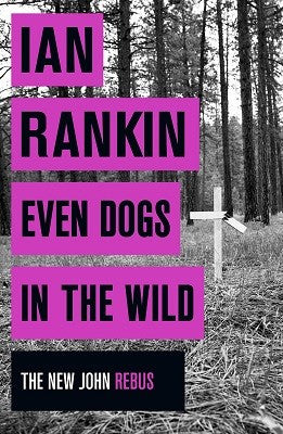Ian Rankin - Even Dogs in the Wild