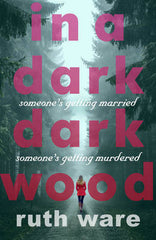 Ruth Ware - In a Dark, Dark Wood (UK edition)