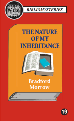Bradford Morrow - The Nature of My Inheritance (Bibliomystery)