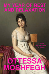 Ottessa Moshfegh - My Year of Rest and Relaxation - Signed
