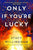 Stacy Willingham - Only If You're Lucky - Signed