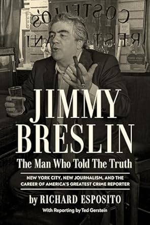 Richard Esposito - Jimmy Breslin: The Man Who Told the Truth - Signed