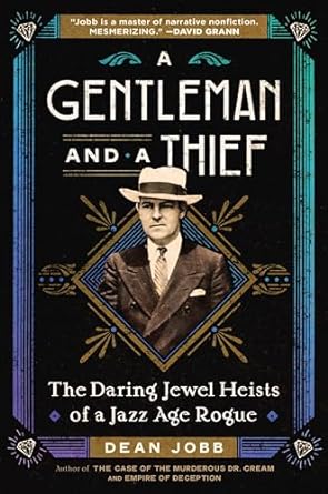 Dean Jobb - A Gentleman and a Thief: The Daring Jewel Heists of a Jazz Age Rogue