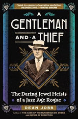Dean Jobb - A Gentleman and a Thief: The Daring Jewel Heists of a Jazz Age Rogue