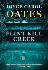 Joyce Carol Oates - Flint Kill Creek: Stories of Mystery and Suspense - Signed