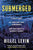 Hillel Levin - Submerged: How a Cold Case Condemned an Innocent Man to Hide a Family's Darkest Secret