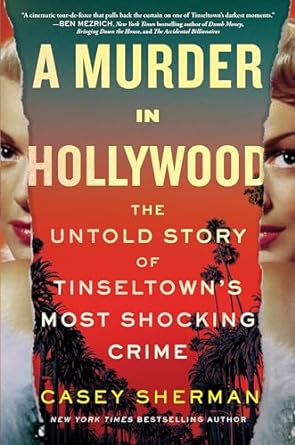 Casey Sherman - A Murder in Hollywood: The Untold Story of Tinseltown's Most Shocking Crime - Signed
