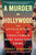 Casey Sherman - A Murder in Hollywood: The Untold Story of Tinseltown's Most Shocking