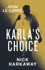 Nick Harkaway - Karla's Choice: A John le Carré Novel - U.K. Signed