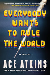 Ace Atkins - Everybody Wants to Rule the World - Preorder Signed