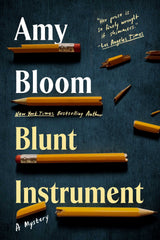 Amy Bloom - Blunt Instrument - Preorder Signed