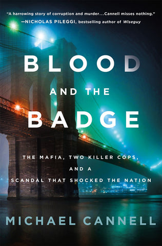 Michael Cannell - Blood and the Badge: The Mafia, Two Killer Cops, and a Scandal That Shocked the Nation