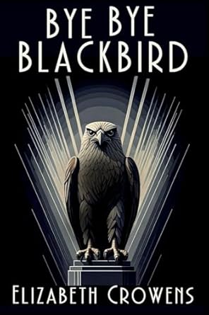 Elizabeth Crowens - Bye Bye Blackbird - Signed Paperback