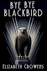 Elizabeth Crowens - Bye Bye Blackbird - Signed Paperback