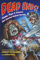 Lindsey Fitzharris & Adrian Teal - Dead Ends!: Flukes, Flops & Failures that Sparked Medical Marvels - Preorder Signed