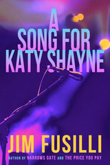 Jim Fusilli - A Song for Katy Shayne - Preorder Signed Paperback