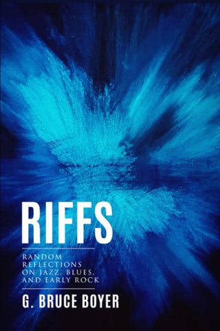 G. Bruce Boyer - Riffs: Random Reflections on Jazz, Blues, and Early Rock
