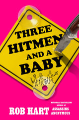 Rob Hart - Three Hitmen and a Baby - Preorder Signed