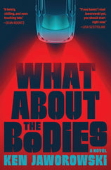 Ken Jaworowski - What About the Bodies - Preorder Signed