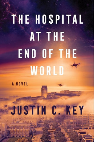Justin C. Key - The Hospital at the End of the World - Preorder Signed