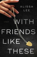 Alissa Lee - With Friends Like These - Preorder Signed