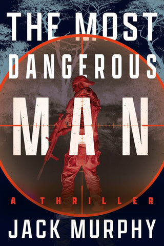 Jack Murphy - The Most Dangerous Man - Preorder Signed Paperback