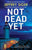 Jeffrey Siger - Not Dead Yet - Preorder Signed