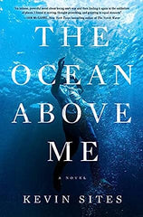Kevin Sites - The Ocean Above Me - Signed