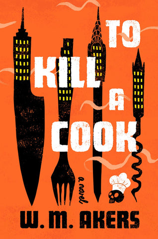 W. M. Akers - To Kill a Cook - Preorder Signed