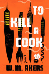 W. M. Akers - To Kill a Cook - Preorder Signed
