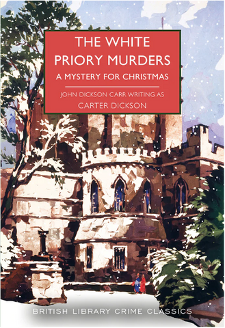 John Dickson Carr (Carter Dickson) - The White Priory Murders: A Mystery for Christmas