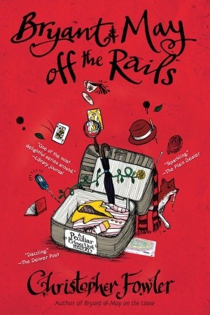 Christopher Fowler - Bryant and May Off the Rails (#8 Peculiar Crimes Unit) - Paperback