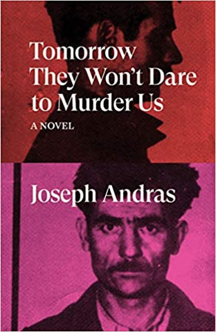 Andras, Joseph - Tomorrow They Won't Dare to Murder Us