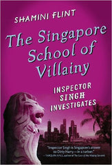 Flint, Shamini, The Singapore School of Villainy: Insp. Singh Investigates