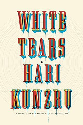 Hari Kunzru - White Tears