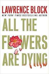 Lawrence Block - All the Flowers Are Dying