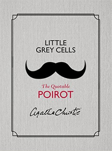 Agatha Christie - Little Grey Cells: The Quotable Poirot