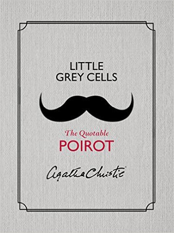 Agatha Christie - Little Grey Cells: The Quotable Poirot