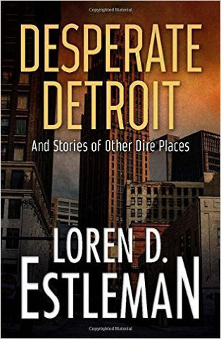 Estleman, Loren D., Desperate Detroit: And Stories of Other Dire Places