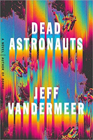 Jeff VanderMeer - Dead Astronauts