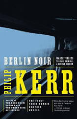 Philip Kerr - Berlin Noir: The First Three Bernie Gunther Novels