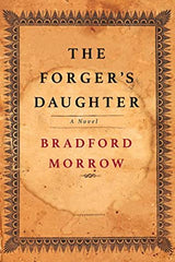 Bradford Morrow - The Forger's Daughter