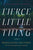 Miranda Beverly-Whittemore - Fierce Little Thing